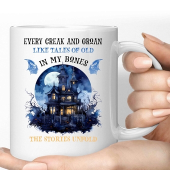 Novelty & Custom Gift For Grandma, For Halloween - Every Creak And Groan, Like Tales Of Old, In My Bones The Stories Unfold, 11 Oz White Ceramic Coffee Mug
